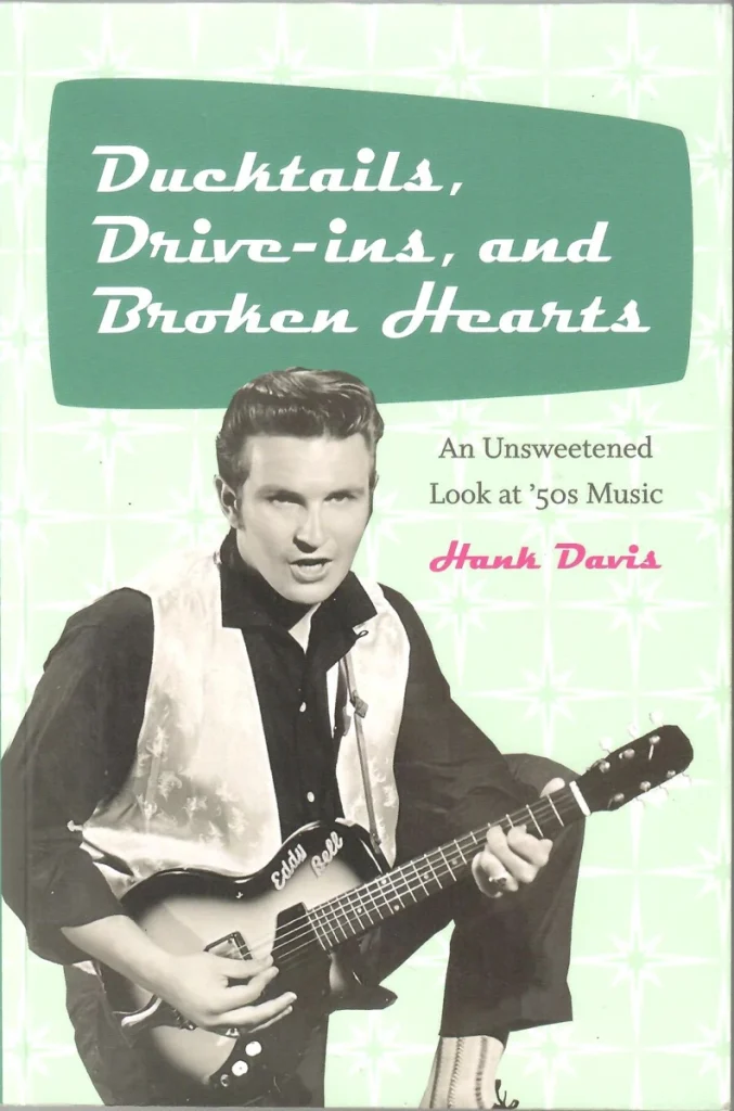 Book cover for Ducktails, Drive-ins, and Broken Hearts: An Unsweetened Look at ’50s Music by Hank Davis.